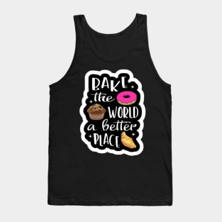 Bake The World A Better Tank Top